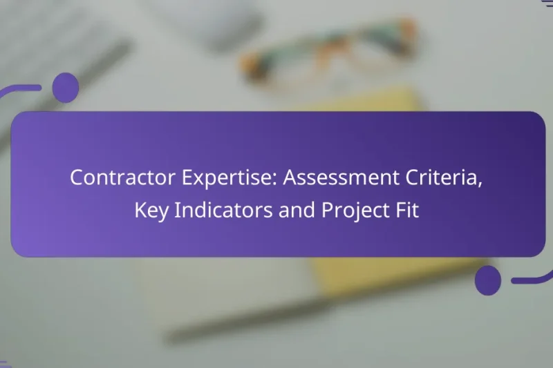 Contractor Expertise: Assessment Criteria, Key Indicators and Project Fit