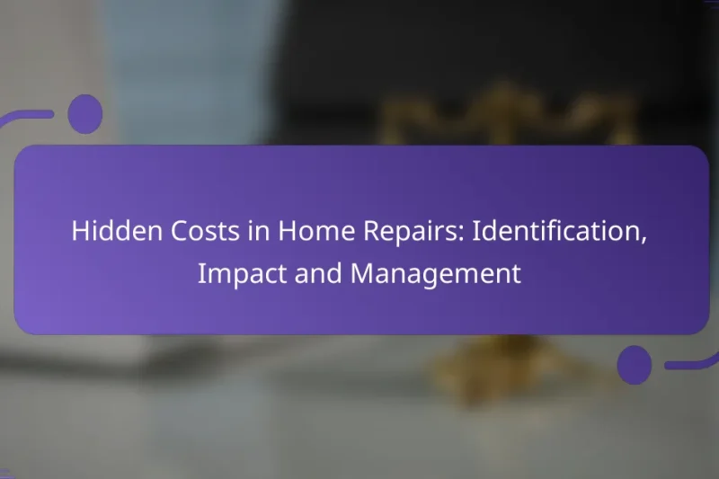 Hidden Costs in Home Repairs: Identification, Impact and Management