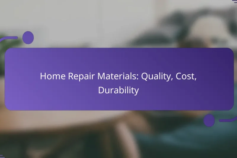 Home Repair Materials: Quality, Cost, Durability