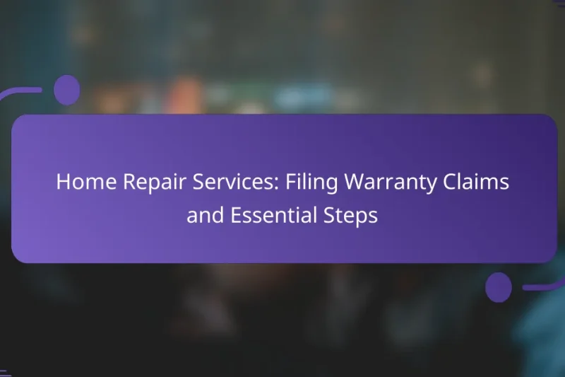 Home Repair Services: Filing Warranty Claims and Essential Steps