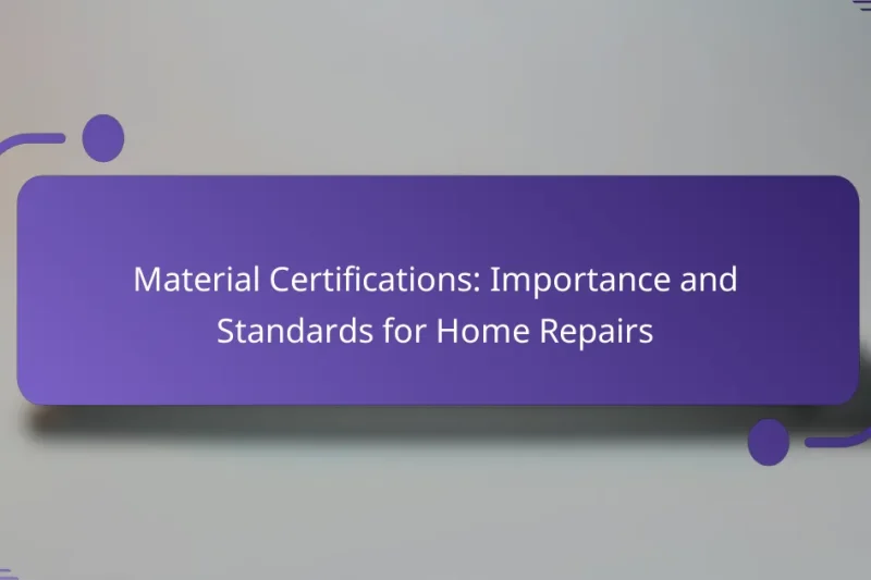 Material Certifications: Importance and Standards for Home Repairs