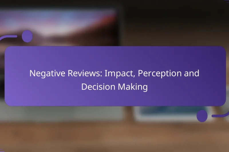 Negative Reviews: Impact, Perception and Decision Making