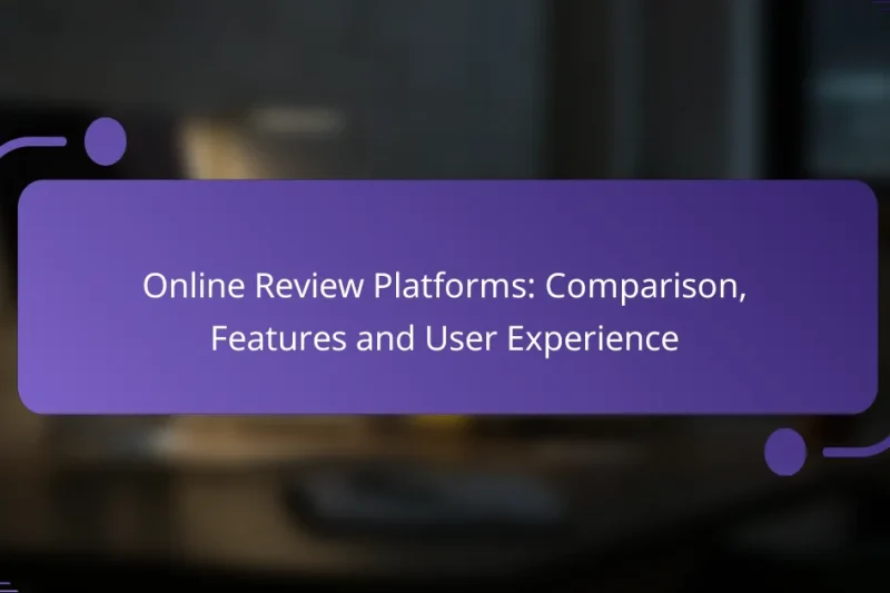 Online Review Platforms: Comparison, Features and User Experience