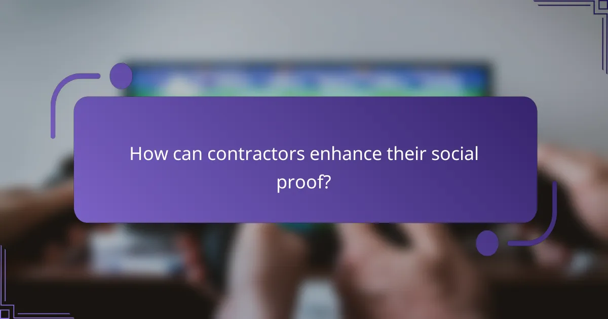 How can contractors enhance their social proof?