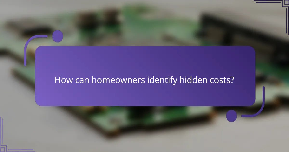 How can homeowners identify hidden costs?
