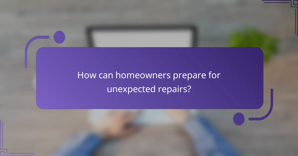 How can homeowners prepare for unexpected repairs?