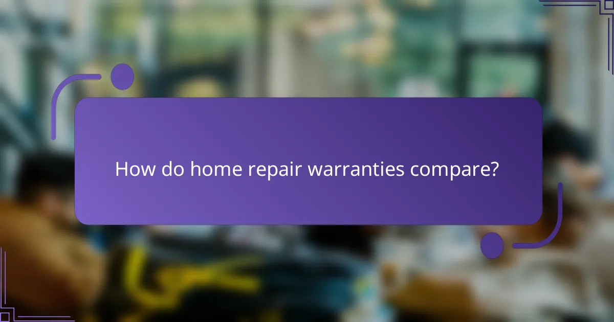 How do home repair warranties compare?