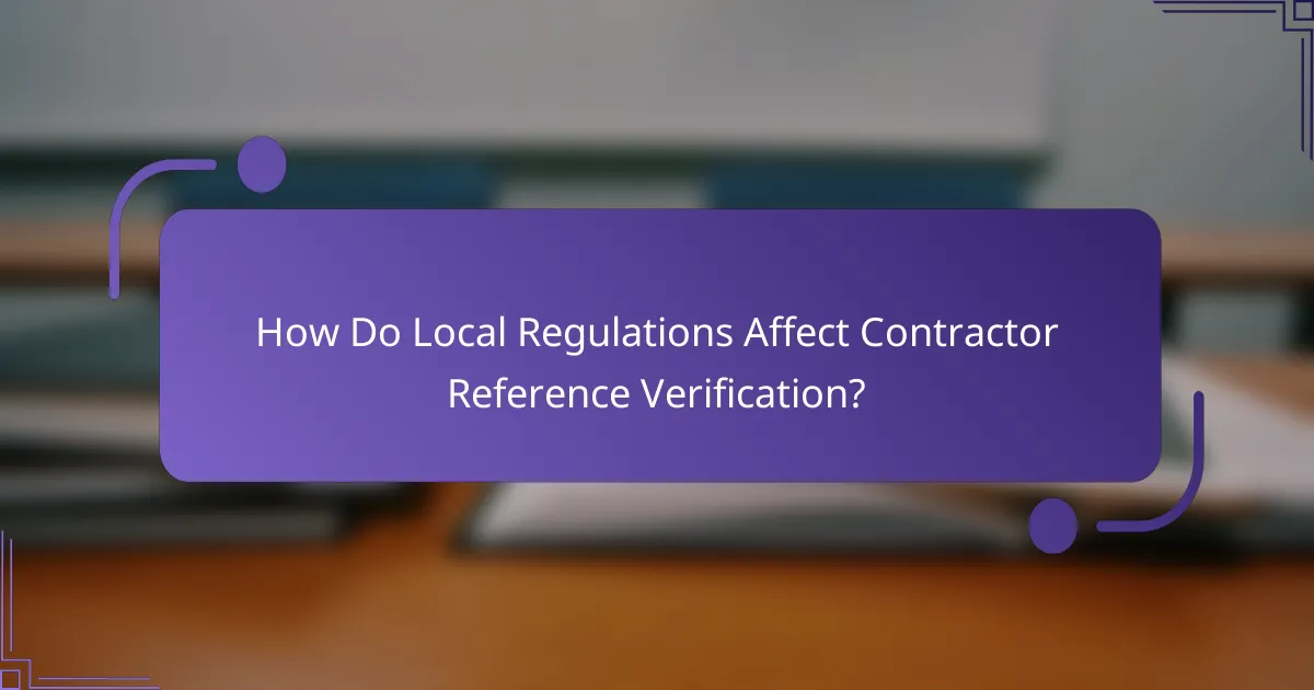 How Do Local Regulations Affect Contractor Reference Verification?