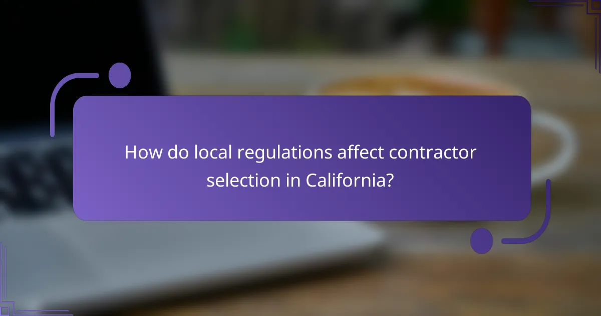 How do local regulations affect contractor selection in California?