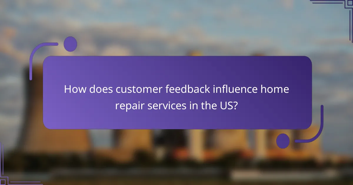 How does customer feedback influence home repair services in the US?