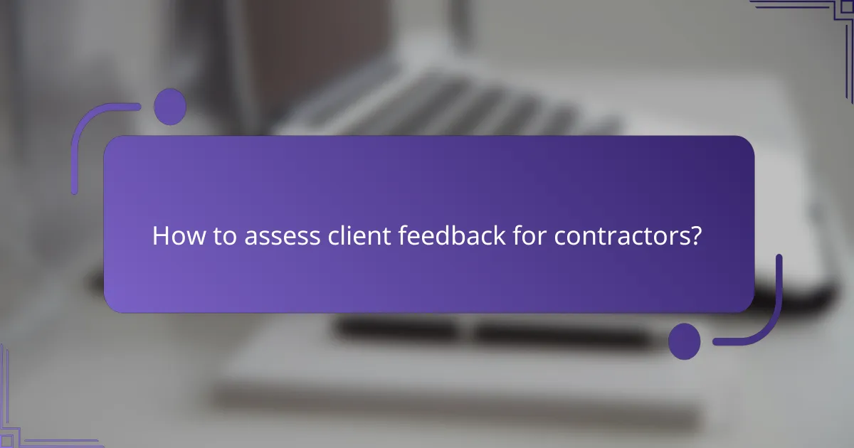 How to assess client feedback for contractors?