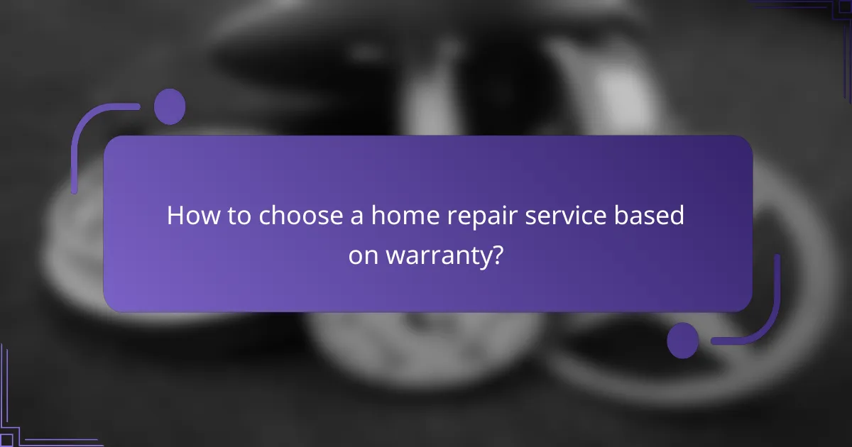 How to choose a home repair service based on warranty?