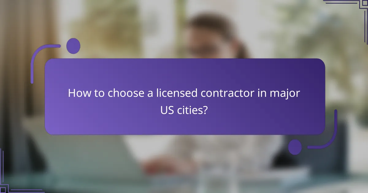 How to choose a licensed contractor in major US cities?