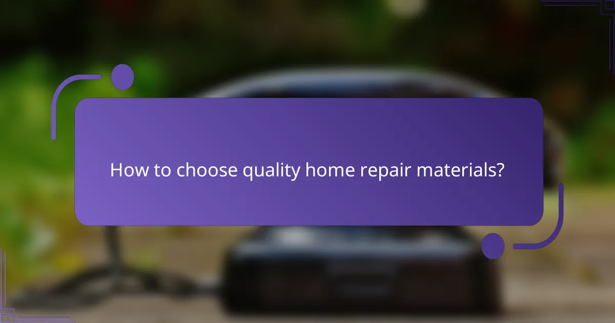 How to choose quality home repair materials?