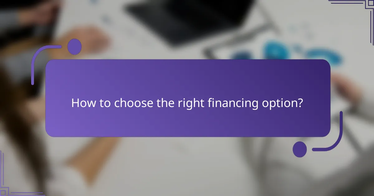 How to choose the right financing option?