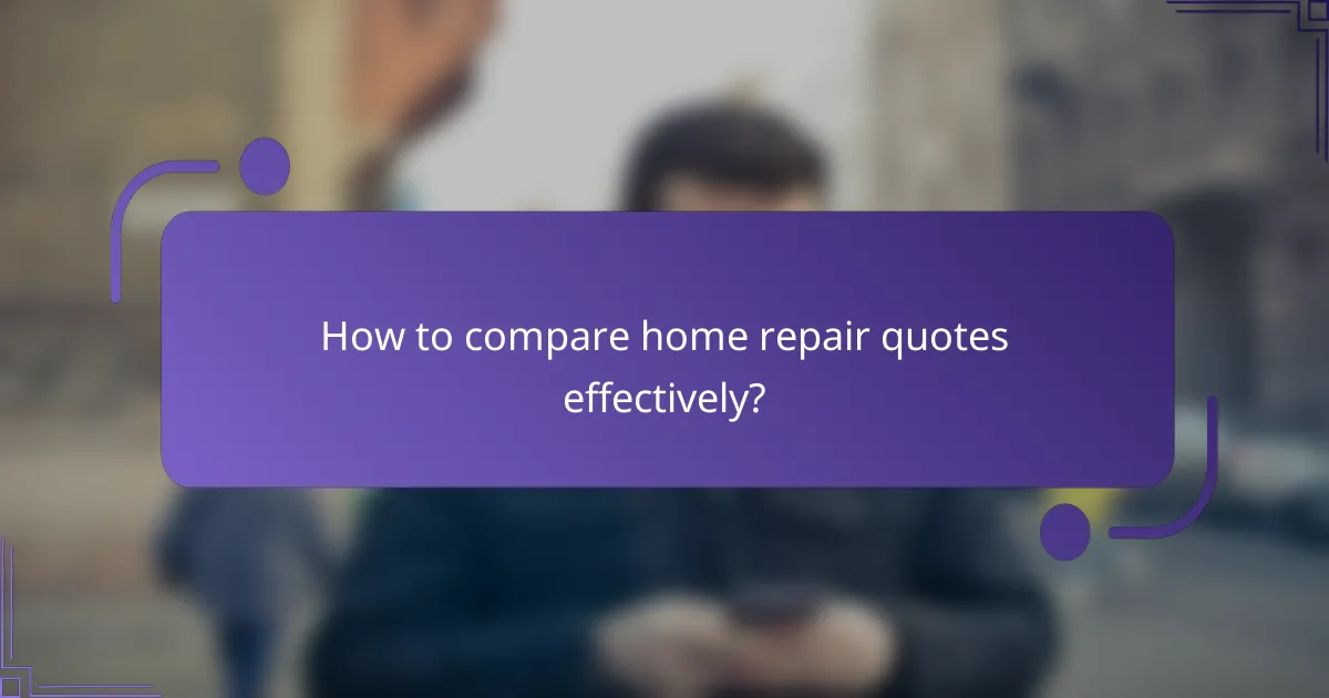 How to compare home repair quotes effectively?