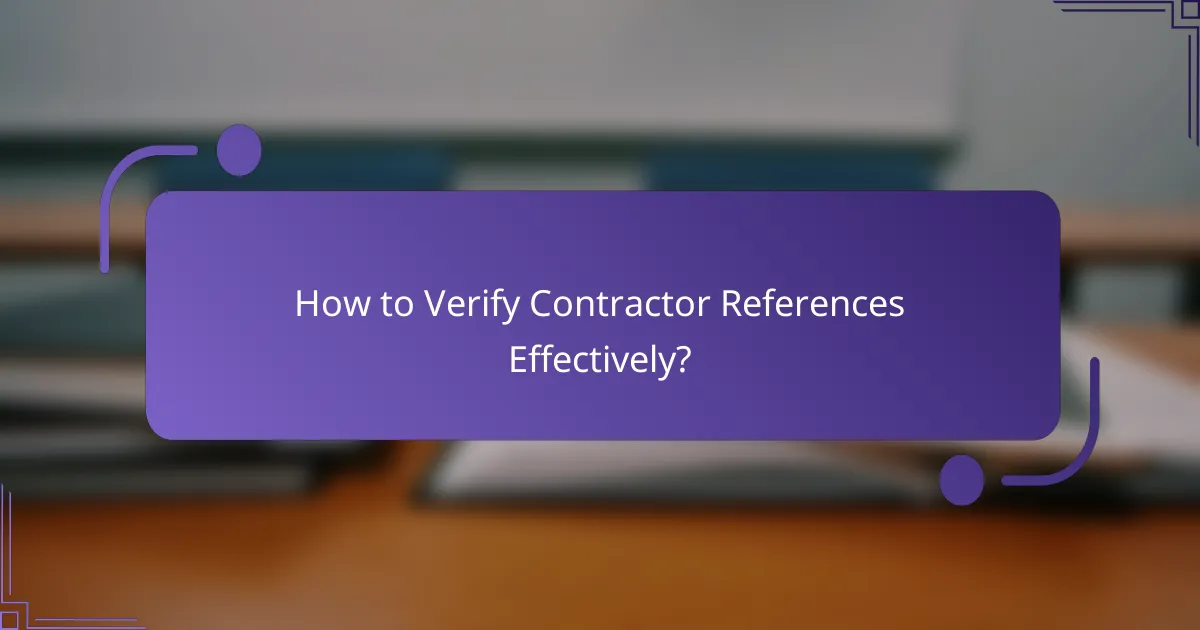How to Verify Contractor References Effectively?