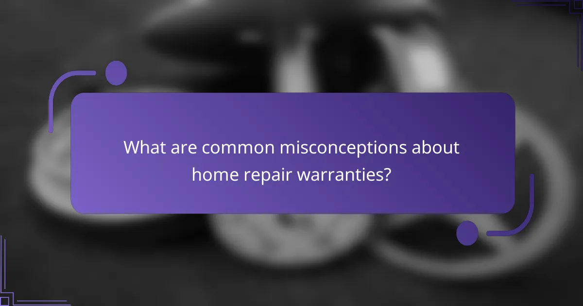 What are common misconceptions about home repair warranties?