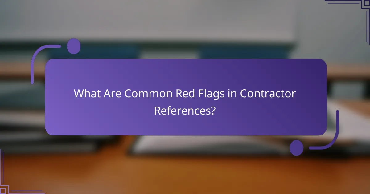 What Are Common Red Flags in Contractor References?