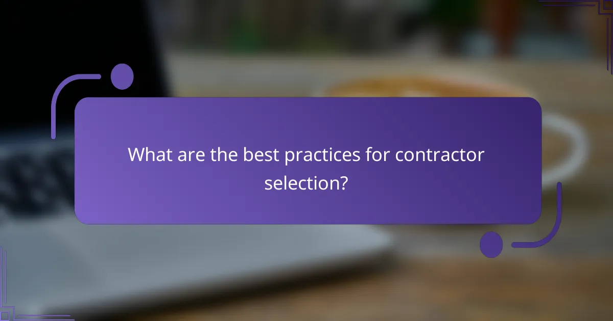 What are the best practices for contractor selection?