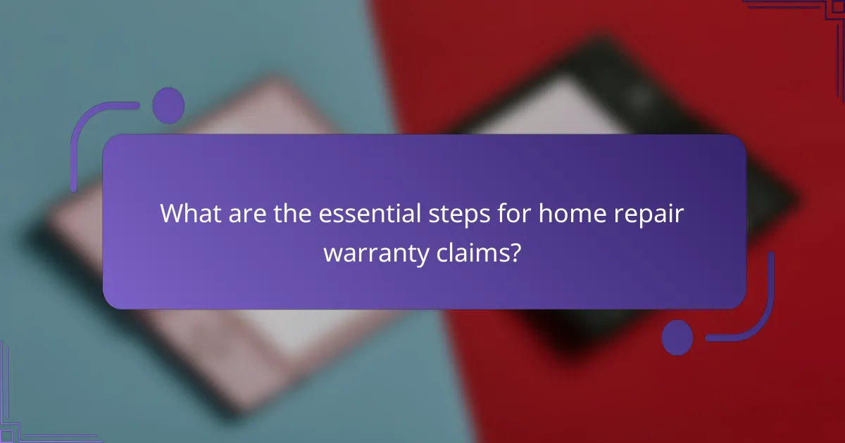 What are the essential steps for home repair warranty claims?