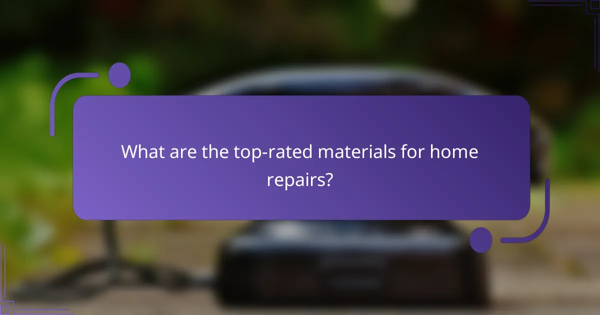 What are the top-rated materials for home repairs?