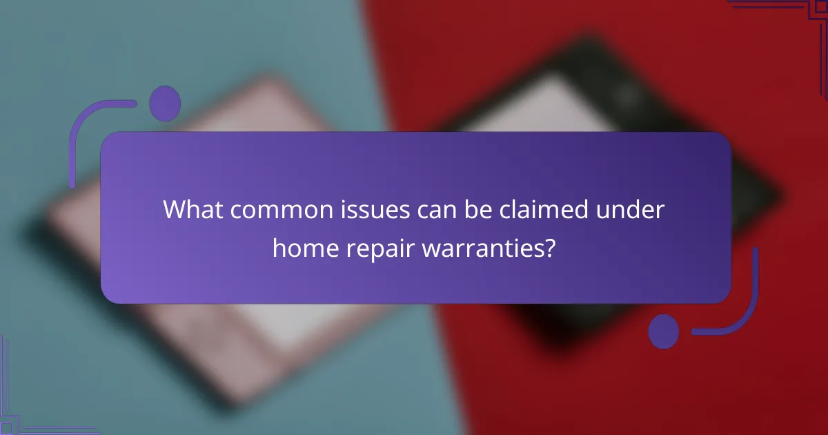 What common issues can be claimed under home repair warranties?