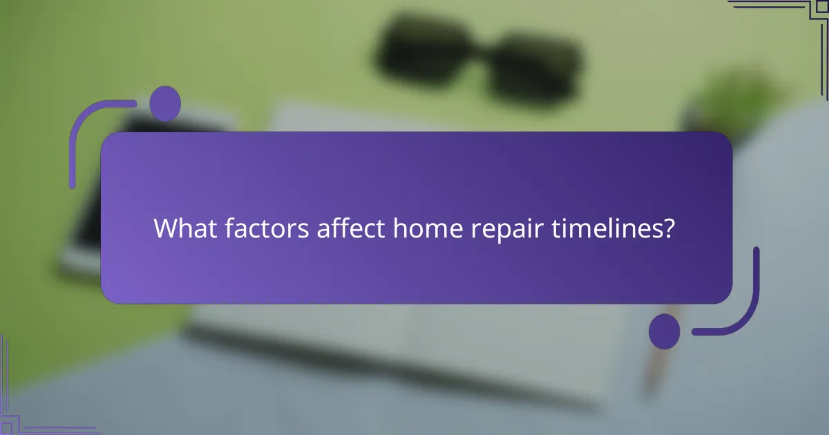 What factors affect home repair timelines?