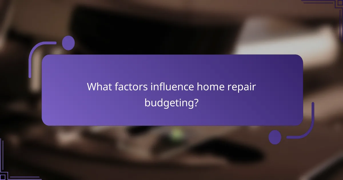 What factors influence home repair budgeting?