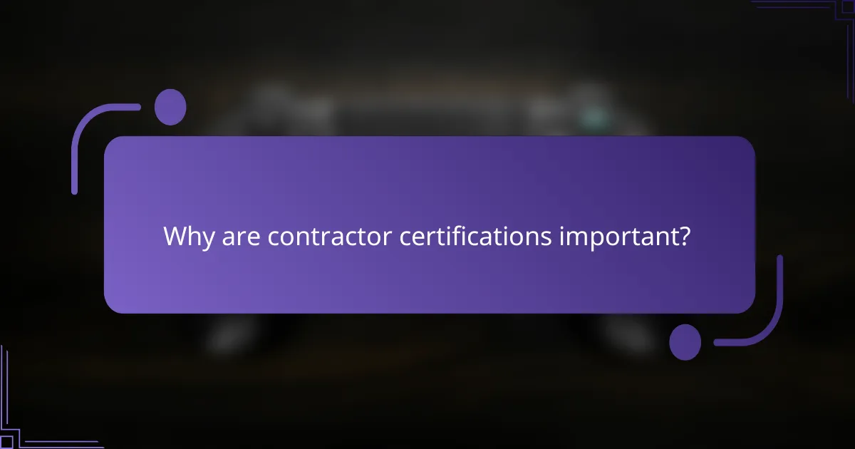 Why are contractor certifications important?